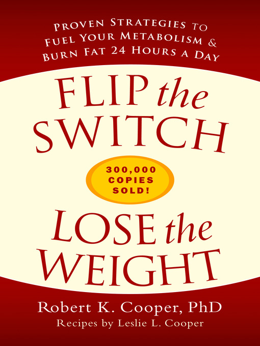 Title details for Flip the Switch, Lose the Weight by Robert K. Cooper - Available